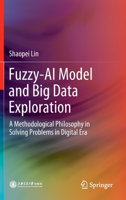 Fuzzy- AI Model and Big Data Exploration: A Methodological Philosophy in Solving Problems in Digital Era-cover