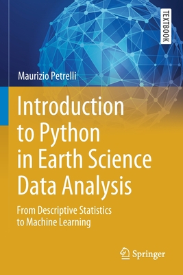 Introduction to Python in Earth Science Data Analysis: From Descriptive Statistics to Machine Learning
