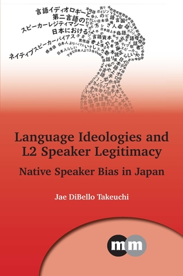 Language Ideologies and L2 Speaker Legitimacy: Native Speaker Bias in Japan-cover