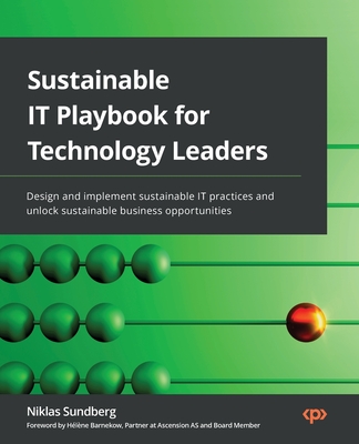 Sustainable IT Playbook for Technology Leaders: Design and implement sustainable IT practices and unlock sustainable business opportunities-cover