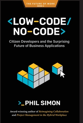 Low-Code/No-Code: Citizen Developers and the Surprising Future of Business Applications-cover