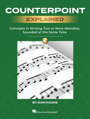 Counterpoint Explained - Concepts in Writing Two or More Melodies, Sounded at the Same Time by Dan Maske (Book with Onlin Audio of Counterpoint Analys-cover