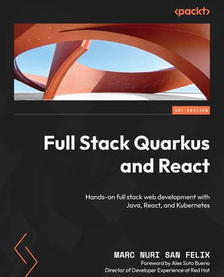 Full Stack Quarkus and React: Hands-on full stack web development with Java, React, and Kubernetes-cover