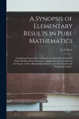 A Synopsis of Elementary Results in Pure Mathematics: Containing Propositions, Formulæ, and Methods of Analysis, With Abridged Demonstrations. Supplem-cover