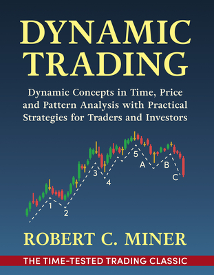 Dynamic Trading: Dynamic Concepts in Time, Price & Pattern Analysis With Practical Strategies for Traders & Investors-cover