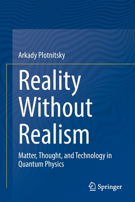 Reality Without Realism: Matter, Thought, and Technology in Quantum Physics-cover