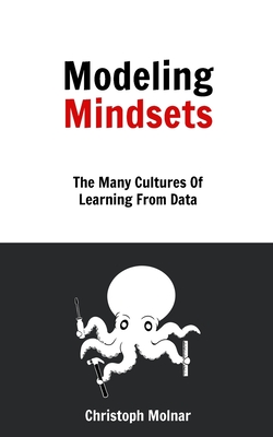 Modeling Mindsets: The Many Cultures Of Learning From Data-cover
