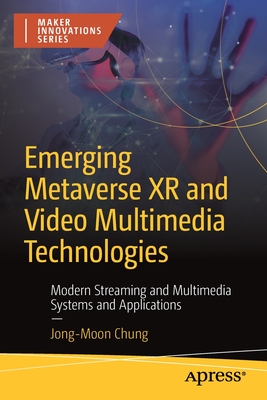 Emerging Metaverse Xr and Video Multimedia Technologies: Modern Streaming and Multimedia Systems and Applications