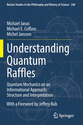 Understanding Quantum Raffles: Quantum Mechanics on an Informational Approach: Structure and Interpretation-cover