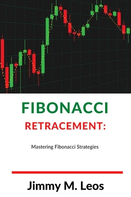 Fibonacci Retracement: Mastering Fibonacci Strategies-cover
