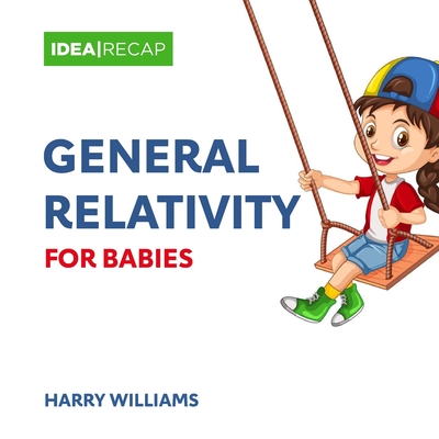 General Relativity for Babies: The Special and General Relativity Made Easy for Children-cover