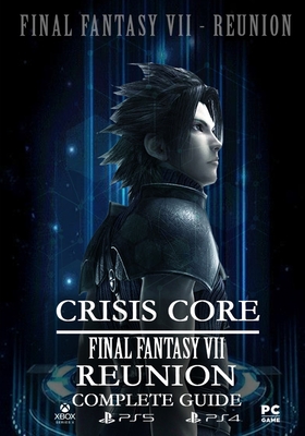 Crisis Core Final Fantasy VII REUNION Complete Guide: (Update 2022)-cover