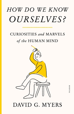 How Do We Know Ourselves?: Curiosities and Marvels of the Human Mind-cover