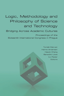 Logic, Methodology and Philosophy of Science and Technology. Bridging Across Academic Cultures. Proceedings of the Sixteenth International Congress in-cover