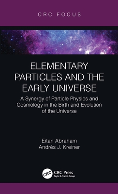 Elementary Particles and the Early Universe: A Synergy of Particle Physics and Cosmology in the Birth and Evolution of the Universe-cover