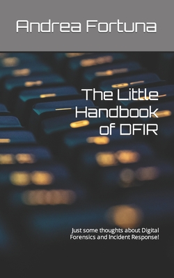 The Little Handbook of DFIR: Just some thoughts about Digital Forensics and Incident Response!-cover