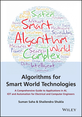 Algorithms for Smart World Technologies: A Comprehensive Guide to Applications in Ai, Iot and Automation for Electrical and Computer Engineers-cover