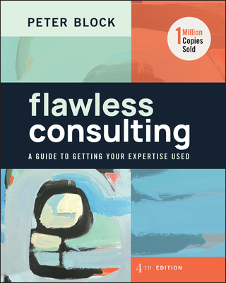 Flawless Consulting: A Guide to Getting Your Expertise Used-cover