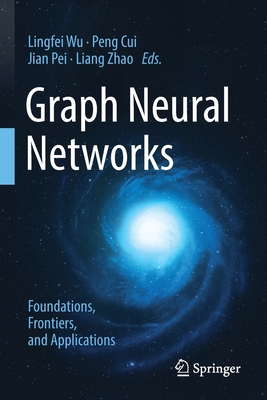 Graph Neural Networks: Foundations, Frontiers, and Applications-cover