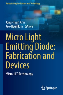 Micro Light Emitting Diode: Fabrication and Devices: Micro-Led Technology-cover