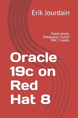 Oracle 19c on Red Hat 8: Stand-Alone, Dataguard, Cluster RAC 2 nodes-cover