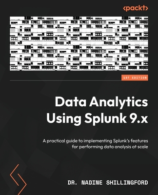 Data Analytics Using Splunk 9.x: A practical guide to implementing Splunk's features for performing data analysis at scale-cover