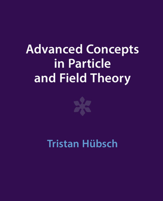 Advanced Concepts in Particle and Field Theory-cover