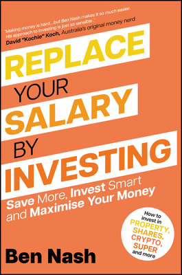 Replace Your Salary by Investing: Save More, Invest Smart and Maximise Your Money-cover