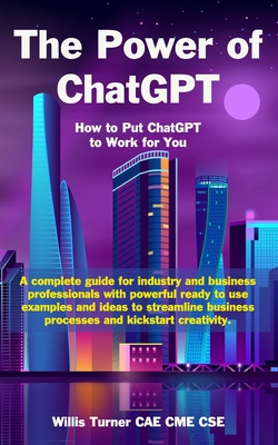 The Power of ChatGPT: How to Put ChatGPT to Work for You-cover
