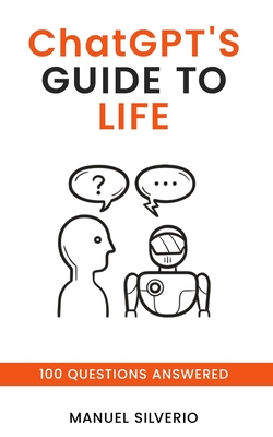 ChatGPT's Guide to Life: 100 Questions Answered-cover