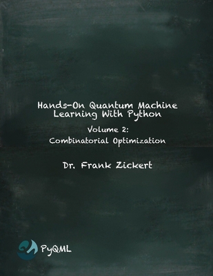 Hands-On Quantum Machine Learning With Python: Volume 2: Combinatorial Optimization-cover