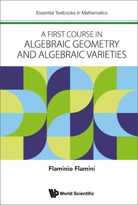 A First Course in Algebraic Geometry and Algebraic Varieties-cover