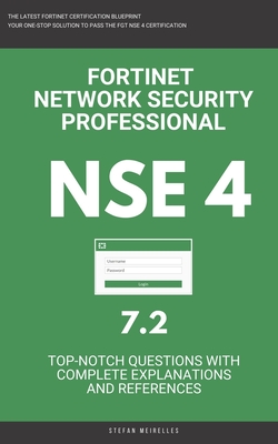 Nse 4: Fortinet: Fortigate: Fortinet Network Security Professional NSE 4 7.2 Actual Exam Questions-cover
