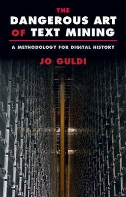 The Dangerous Art of Text Mining: A Methodology for Digital History-cover