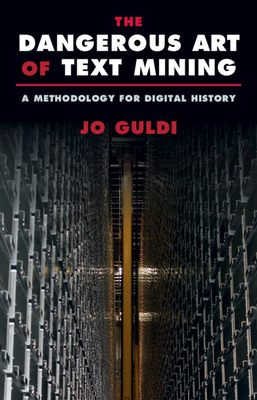 The Dangerous Art of Text Mining: A Methodology for Digital History-cover