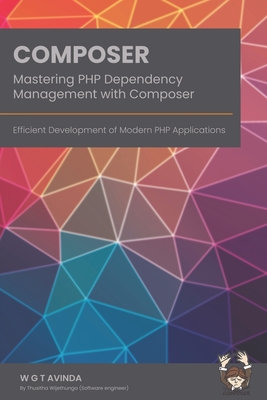 Mastering PHP Dependency Management with Composer: Efficient Development of Modern PHP Applications-cover