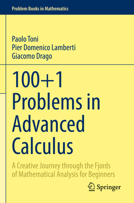100+1 Problems in Advanced Calculus: A Creative Journey Through the Fjords of Mathematical Analysis for Beginners-cover
