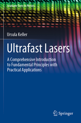 Ultrafast Lasers: A Comprehensive Introduction to Fundamental Principles with Practical Applications-cover