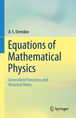 Equations of Mathematical Physics: Generalized Functions and Historical Notes-cover