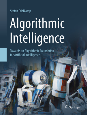 Algorithmic Intelligence: Towards an Algorithmic Foundation for Artificial Intelligence-cover