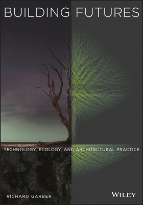 Building Futures: Technology, Ecology, and Architectural Practice-cover