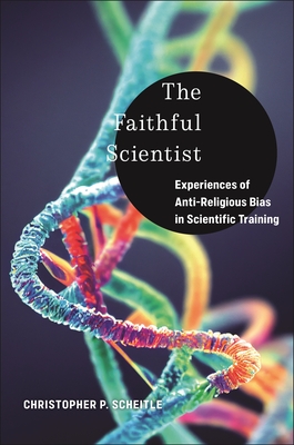 The Faithful Scientist: Experiences of Anti-Religious Bias in Scientific Training-cover