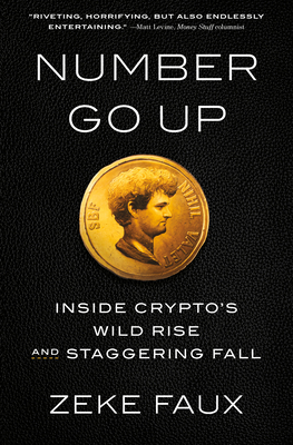 Number Go Up: Inside Crypto's Wild Rise and Staggering Fall-cover