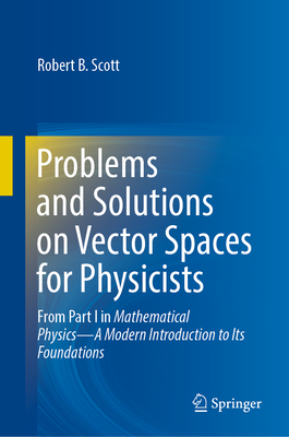 Problems and Solutions on Vector Spaces for Physicists: From Part I in Mathematical Physics--A Modern Introduction to Its Foundations-cover