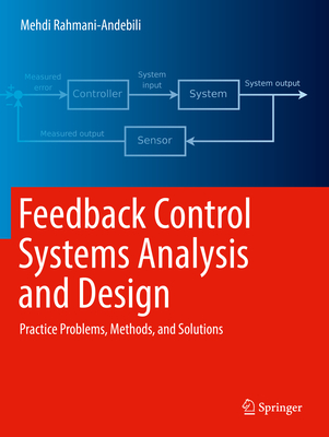 Feedback Control Systems Analysis and Design: Practice Problems, Methods, and Solutions-cover