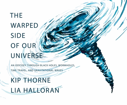 The Warped Side of Our Universe: An Odyssey Through Black Holes, Wormholes, Time Travel, and Gravitational Waves-cover