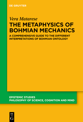 The Metaphysics of Bohmian Mechanics: A Comprehensive Guide to the Different Interpretations of Bohmian Ontology-cover