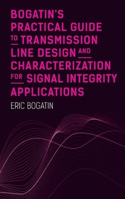 Bogatin's Practical Guide to Transmission Line Design and Characterization for Signal Integrity Applications-cover