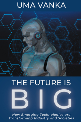 The Future Is BIG: How Emerging Technologies are Transforming Industry and Societies-cover