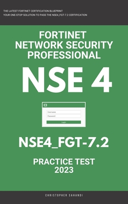 Nse 4: Fortigate: Fortinet Network Security Professional: NSE4_FGT-7.2: Practice Test 2023-cover